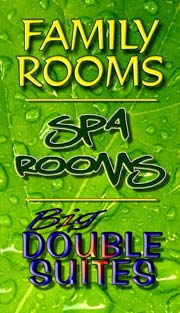 Family Rooms, Spa rooms, Big Double Suites